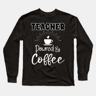 Teacher Powered By Coffee Long Sleeve T-Shirt